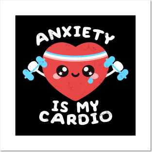 Anxiety is my cardio Posters and Art